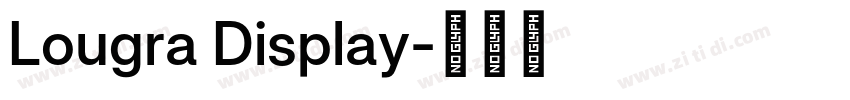 Lougra Display字体转换 Lougra Display字体转换